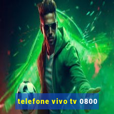 telefone vivo tv 0800